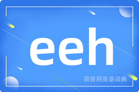 eeh