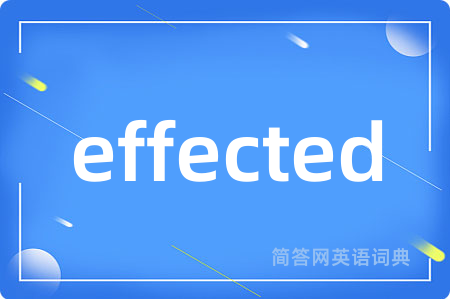 effected