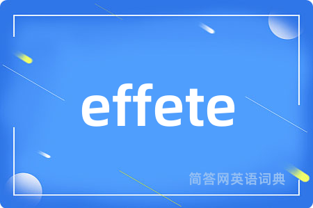 effete