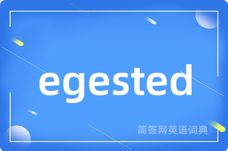 egested