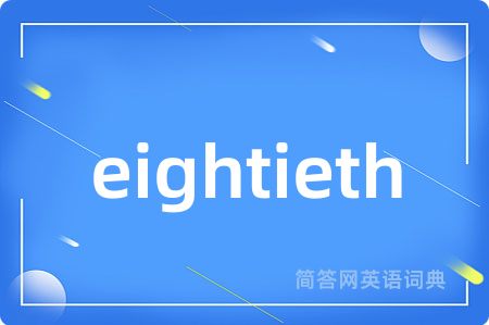 eightieth