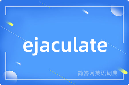 ejaculate