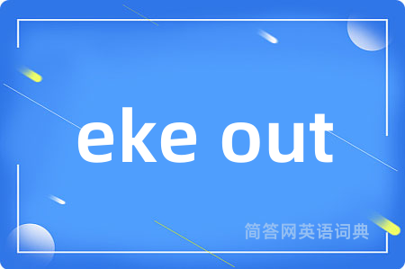 eke out
