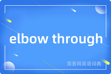 elbow through