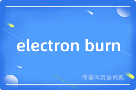 electron burn