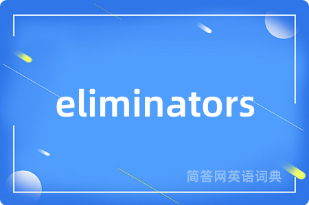 eliminators