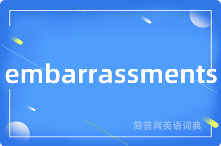 embarrassments