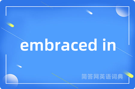 embraced in
