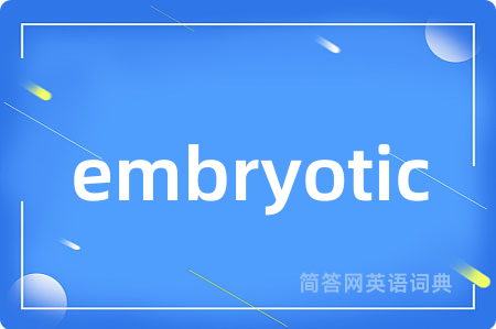 embryotic