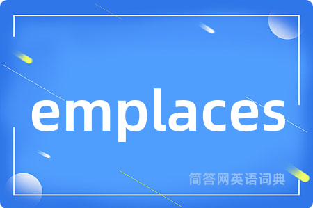 emplaces