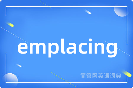emplacing