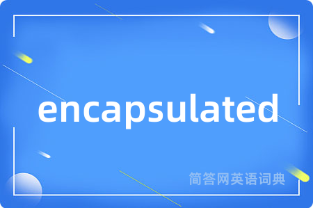 encapsulated