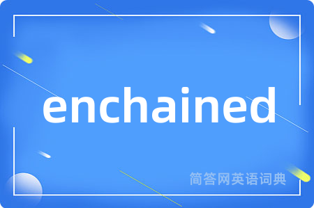 enchained