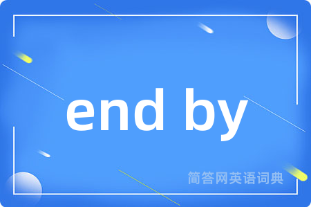 end by