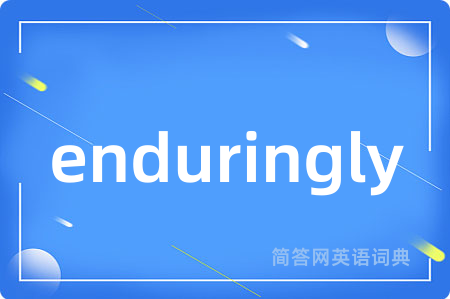 enduringly