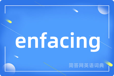 enfacing