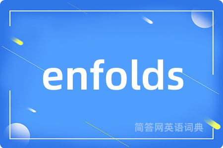 enfolds