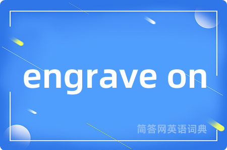 engrave on