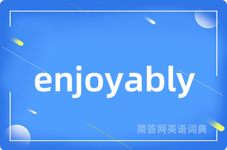 enjoyably