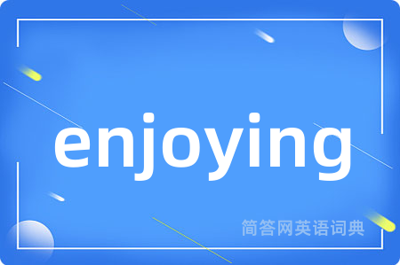 enjoying