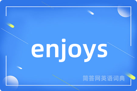 enjoys