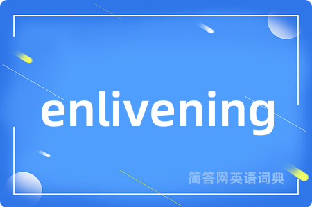 enlivening