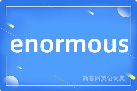 enormous