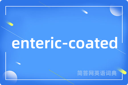 enteric-coated