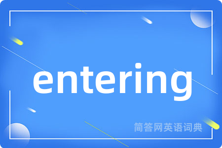 entering