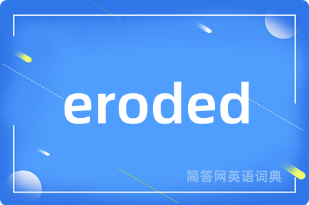 eroded