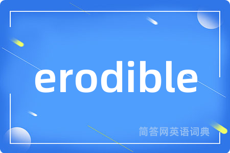 erodible