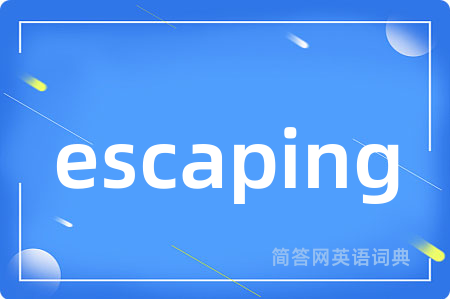 escaping