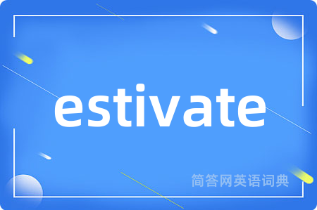 estivate