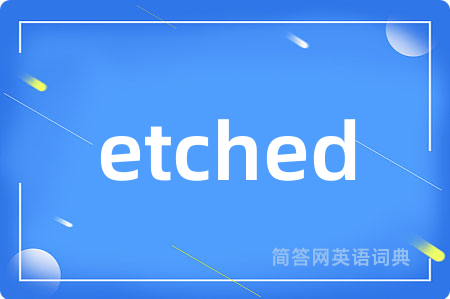 etched
