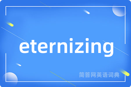 eternizing