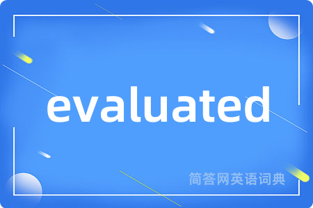 evaluated