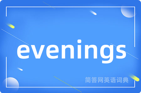 evenings