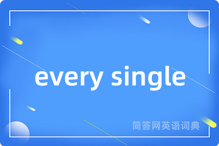 every single