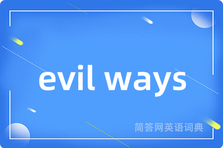 evil ways