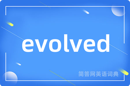 evolved