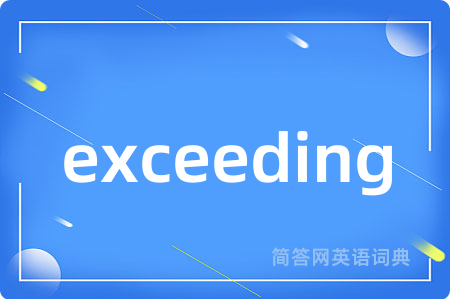 exceeding
