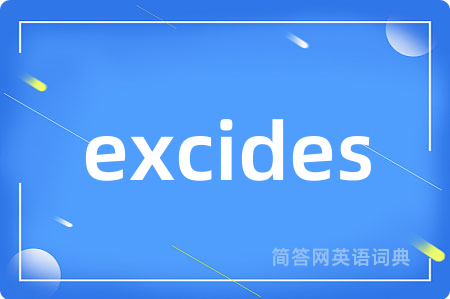 excides