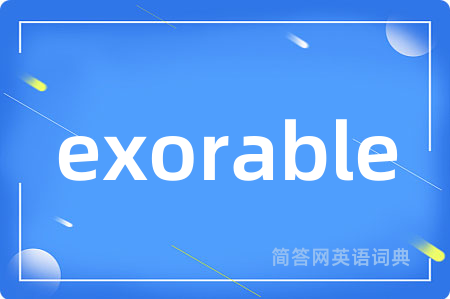 exorable