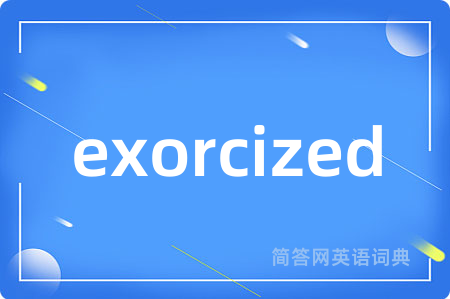 exorcized