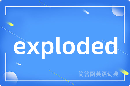 exploded
