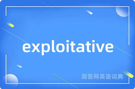 exploitative