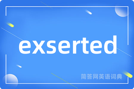 exserted