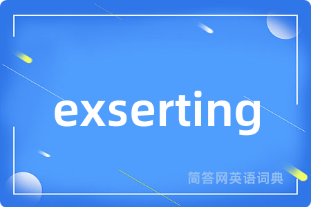 exserting