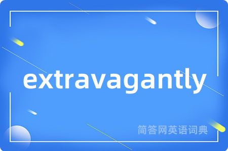 extravagantly