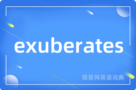 exuberates